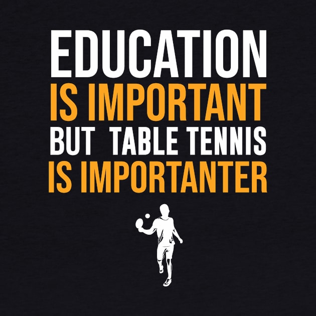 Education Is Important But Table Tennis Is Importanter by sunima